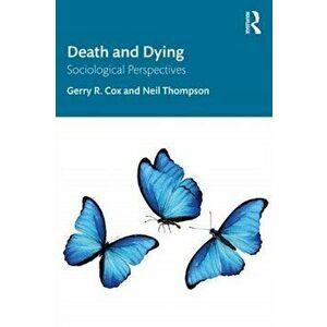 Death and Dying. Sociological Perspectives, Paperback - Neil Thompson imagine