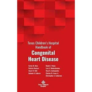 Texas Children's Hospital Handbook of Congenital Heart Disease, Hardcover - Carlos M. Mery imagine