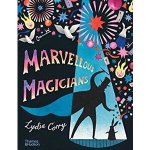 Marvellous Magicians. The greatest magicians of all time!, Hardback - Lydia Corry imagine