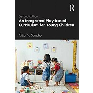 Integrated Play-Based Curriculum for Young Children, Paperback - Olivia N. Saracho imagine