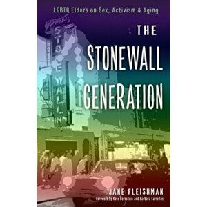Stonewall Generation. Lgbtq Elders on Sex, Activism & Aging, Paperback - Jane Fleishman imagine
