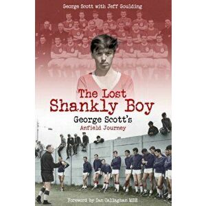 Lost Shankly Boy. George Scott's Anfield Journey, Hardback - Jeff Goulding imagine