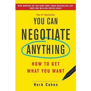 You Can Negotiate Anything. How to Get What You Want, Paperback - Herb Cohen imagine