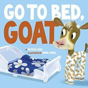 Go to Bed Goat, Board book - Michael Dahl imagine