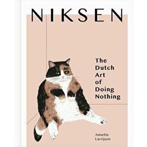 Niksen. The Dutch Art of Doing Nothing, Hardback - Annette Lavrijsen imagine