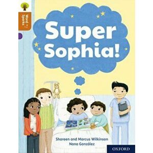 Oxford Reading Tree Word Sparks: Level 8: Super Sophia!, Paperback - Marcus Wilkinson imagine