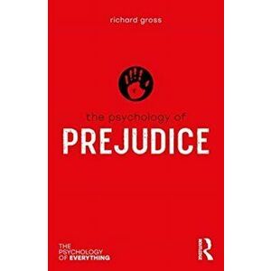 Psychology of Prejudice, Paperback - Richard Gross imagine