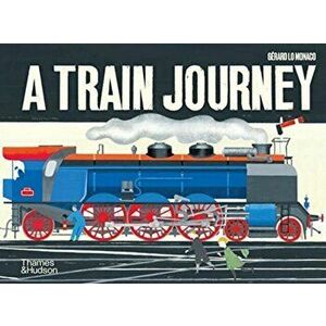 Train Journey. A pop-up history of rail travel, Hardback - Gerard Lo Monaco imagine