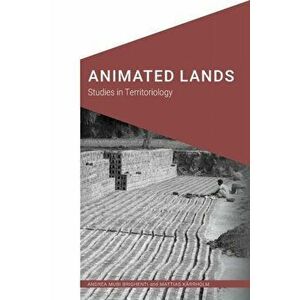 Animated Lands. Studies in Territoriology, Paperback - Mattias Karrholm imagine