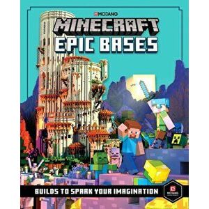Minecraft Epic Bases. 12 Mind-Blowing Builds to Spark Your Imagination, Hardback - Mojang Ab imagine