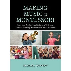 Making Music in Montessori, Paperback - Michael Johnson imagine