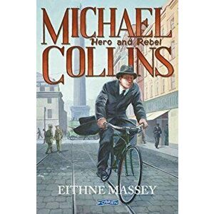 Michael Collins. Hero and Rebel, Paperback - Eithne Massey imagine