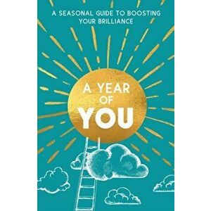 Year of You. A Seasonal Guide to Boosting Your Brilliance, Paperback - Trigger Publishing imagine