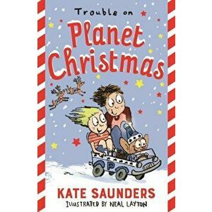 Trouble on Planet Christmas, Paperback - Kate Saunders imagine
