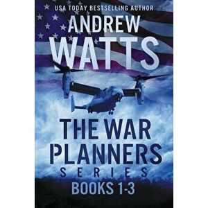 The War Planners Series: Books 1-3, Paperback - Andrew Watts imagine