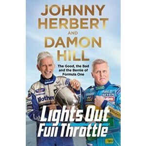 Lights Out, Full Throttle. The Good the Bad and the Bernie of Formula One, Hardback - Johnny Herbert imagine