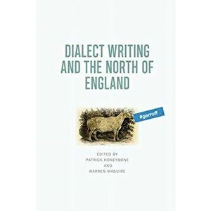Dialect Writing and the North of England, Hardback - *** imagine