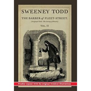 Sweeney Todd, The Barber of Fleet-Street; Vol. II: Original title: The String of Pearls, Hardcover - James Malcolm Rymer imagine