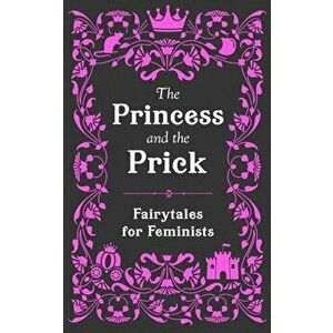 Princess and the Prick, Hardback - Walburga Appleseed imagine