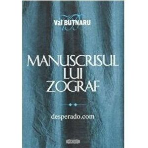Manuscrisul lui Zograf. Desperado. Cartea II - Val Butnaru imagine