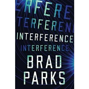 Interference, Paperback - Brad Parks imagine