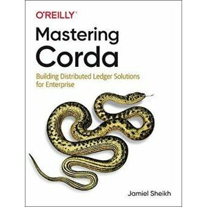 Mastering Corda. Blockchain for Java Developers, Paperback - Jamiel Sheikh imagine