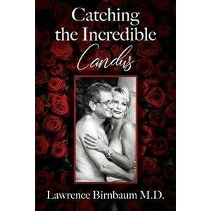Catching the Incredible Candus, Paperback - Lawrence Birnbaum imagine