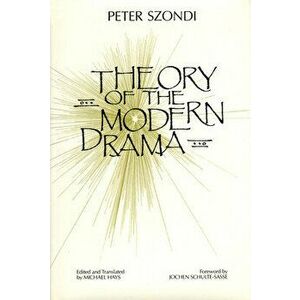 Theory of the Modern Drama, Paperback - Peter Szondi imagine