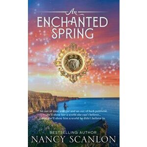 An Enchanted Spring: A time travel romance, Paperback - Nancy Scanlon imagine