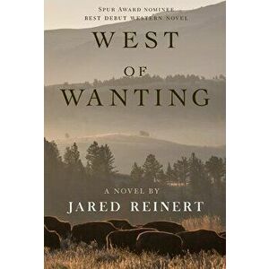 West of Wanting, Hardcover - Jared Reinert imagine