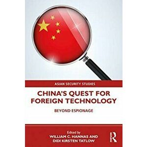 China's Quest for Foreign Technology: Beyond Espionage, Paperback - William C. Hannas imagine
