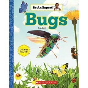 Bugs (Be An Expert!), Paperback - Erin Kelly imagine