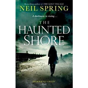 Haunted Shore. a gripping supernatural thriller from the author of The Ghost Hunters, Paperback - Neil Spring imagine