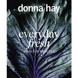 Everyday Fresh: Meals in Minutes, Paperback - Donna Hay imagine