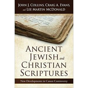 Ancient Jewish and Christian Scriptures: New Developments in Canon Controversy, Paperback - John J. Collins imagine