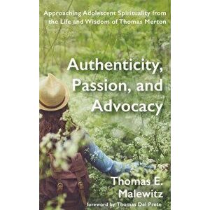 Authenticity, Passion, and Advocacy, Hardcover - Thomas E. Malewitz imagine