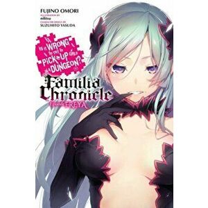 Is It Wrong to Try to Pick Up Girls in a Dungeon? Familia Chronicle, Vol. 2 (light novel), Paperback - Fujino Omori imagine