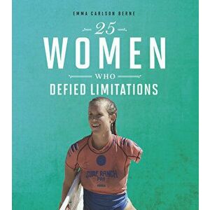25 Women Who Defied Limitations, Hardcover - Emma Bernay imagine