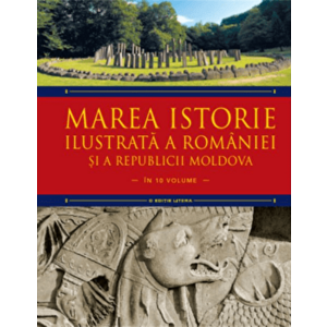 Marea istorie ilustrata a Romaniei si a Republicii Moldova. Vol 1 - Ioan-Aurel Pop, Ioan Bolovan imagine