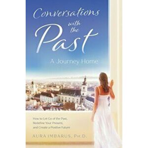 Conversations with the Past, Paperback - Aura Imbarus imagine