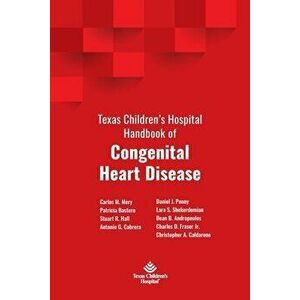 Texas Children's Hospital Handbook of Congenital Heart Disease, Paperback - Carlos M. Mery imagine