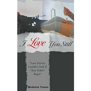 I Love You Still, Paperback - Modesta Tonan imagine