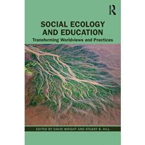 Social Ecology and Education. Transforming Worldviews and Practices, Paperback - *** imagine