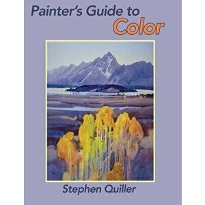 Painter's Guide to Color, Paperback - Stephen Quiller imagine