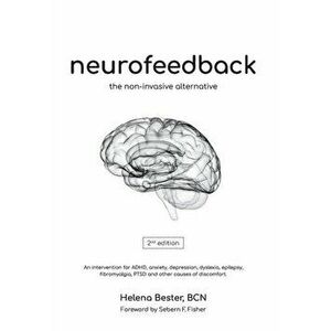Neurofeedback: The Non-Invasive Alternative, Paperback - Helena Bester imagine