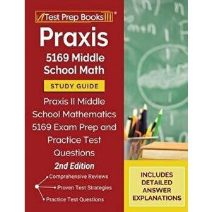Praxis 5169 Middle School Math Study Guide: Praxis II Middle School Mathematics 5169 Exam Prep and Practice Test Questions [2nd Edition] - *** imagine