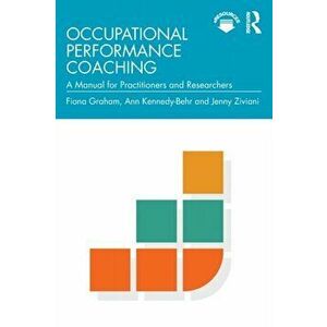 Occupational Performance Coaching. A Manual for Practitioners and Researchers, Paperback - Jenny Ziviani imagine