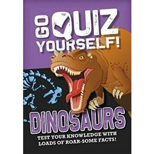 Go Quiz Yourself!: Dinosaurs, Paperback - Izzi Howell imagine