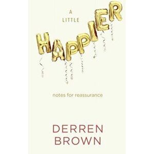 Little Happier. Notes for reassurance, Hardback - Derren Brown imagine