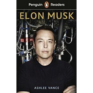 Penguin Readers Level 3: Elon Musk (ELT Graded Reader), Paperback - Ashlee Vance imagine